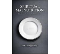 SPIRITUAL MALNUTRITION: When the Soul Starves in a World of Abundance