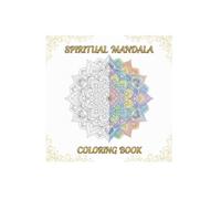 Spiritual Mandala Coloring Book for Adults: 24 Relaxing Mandalas for Mindfulness, Meditation, Stress Relief, and Inner Peace