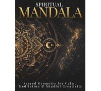 Spiritual Mandala Coloring Book for Adults: Sacred Geometry Mandalas for Calm, Meditation & Mindful Creativity (StillHaven Studio Mandalas - Hard)