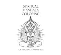 Spiritual Mandala Colouring Book for Adults and Kids: 100 Beautiful Mandalas for Relaxation, Mindfulness and Creative Fun: A Calming 100-Page ... Inspire Inner Peace for All Ages (8.5 x 11")