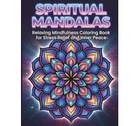 Spiritual Mandalas Coloring Book for Adults: Relaxing Mindfulness Designs for Stress Relief, Meditation & Inner Peace