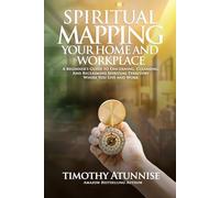 Spiritual Mapping Your Home and Workplace: A beginner’s guide to discerning, cleansing, and reclaiming spiritual territory where you live and work (Spiritual Mapping Academy)