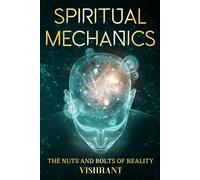 Spiritual Mechanics: the Nuts and Bolts of Reality: Enlightened master and disciple of Osho Rajneesh satsang wisdom