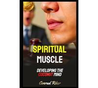 Spiritual Muscle: Developing The Coconut Mind (Redpilled Wisdom (satire))
