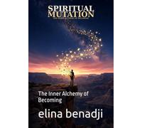 Spiritual Mutation: The Inner Alchemy of Becoming
