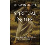 Spiritual Notes: Poetic Prayers, Blessings & Intercessions