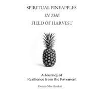 Spiritual Pineapples in the Field of Harvest: A Journey of Resilience from the Pavement