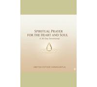 SPIRITUAL PRAYER FOR THE HEART AND SOUL: 30-Day Devotional