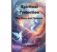 Spiritual Protection.: The Seen and Unseen. (Everyday Magic)