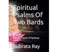 Spiritual Psalms Of Two Bards .: The Revelation Of Spiritual Ideas . (Spiritual Symphony In Poetry . Subrata Ray and Julie Miles)