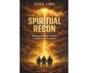 Spiritual Recon: Training the Bride of Christ in Authority and Formation