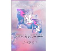 Spiritual Reflections & Identity Journal: Journeying With Faith, One Step, One Choice, One Prayer At A Time