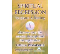 SPIRITUAL REGRESSION for peace & healing: discover your life mission through past life exploration