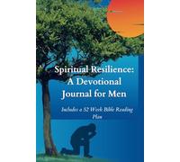 Spiritual Resilience: A Devotional Gratitude Journal for Men with 52 Week Bible Reading Plan