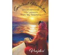 Spiritual Revolution: Unconventional life lessons from my teachers
