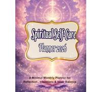 Spiritual Self-Care Planner 2026: A Minimal Monthly Guide for Reflection , Intentions & Inner Balance
