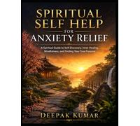 Spiritual Self-Help For Anxiety Relief: A Spiritual Guide to Overcoming Anxiety, Healing Burnout, and Finding Inner Peace