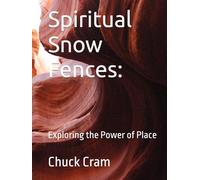 Spiritual Snow Fences:: Exploring the Power of Place