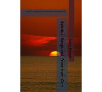 Spiritual Songs and Prose from Zion: And The Hymn unto the Astounding Silence (A Poetic Journey)