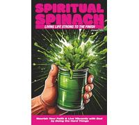 Spiritual Spinach: Living Life Strong to the Finish