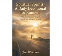 Spiritual Sprints: A Daily Devotional for Runners: 366 Days of Christian Prayer, Motivation, and Spiritual Endurance for Athletes, Joggers, and Marathon Runners