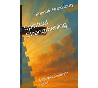 Spiritual Strengthening: A 52-Week Journey In Christ