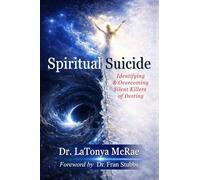 SPIRITUAL SUICIDE: Identifying and Overcoming Silent Killers of Destiny