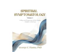 Spiritual Symptomatology - Volume I: X-Ray and Diagnoses of the Spider Hidden in the Soul