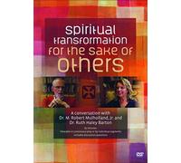 Spiritual Transformation for the Sake of Others: A Conversation with Dr. M. Robert Mulholland, Jr., and Dr. Ruth Haley Barton [USA] [DVD]
