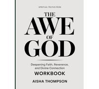 Spiritual truths from the awe of god: deepening faith, reverence, and divine connection