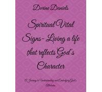 Spiritual Vital Signs- Living a life that reflects God's Character: A Journey to Understanding and Embodying God's Attributes