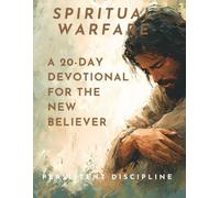 Spiritual Warfare: A 20-Day Devotional For The New Believer: Meeting You In The Thick Of It