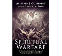 Spiritual Warfare: A Charismatic Baptist Theology of Participating in Divine Conflict