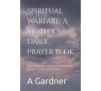 Spiritual Warfare: A Mother's Daily Prayer Book: 365 Scriptures and Prayers, King James Version