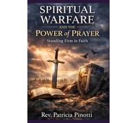 SPIRITUAL WARFARE AND THE POWER OF PRAYER: Standing firm in prayer