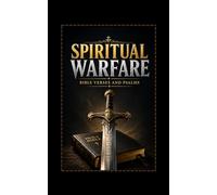 Spiritual Warfare Bible Verses and Psalms: 80 Powerful Declarations from the Scripture to Contend with the Enemy Within and Without