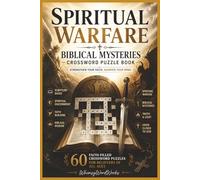 Spiritual Warfare & Biblical Mysteries Crossword Puzzle Book: Strengthen Your Faith and Sharpen Your Mind with Scripture-Inspired Crosswords