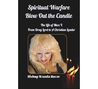 Spiritual Warfare Blow Out the Candles: Welcome to Max X World from Ex Drug Lord to A Christian Leader