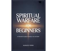 Spiritual Warfare for Beginners: A Prayer Guide to Walk in Victory (Saints & Miracles Novena Prayers)