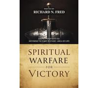 Spiritual Warfare for Victory: Step-by-Step Keys to Securing Victory in Every Area of Life (Kingdom Wealth and Victory: Breaking Financial Chains, Overcoming Lack, and Advancing the Kingdom)