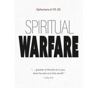 Spiritual Warfare: "...greater is He who is in you than he who is in the world" 1 John 4:4