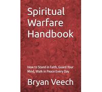 Spiritual Warfare Handbook: How to Stand in Faith, Guard Your Mind, Walk in Peace Every Day