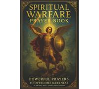 Spiritual Warfare Pray Book: Powerful Prayers to Overcome Darkness