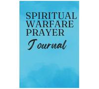 Spiritual Warfare Prayer Journal: Strengthen your faith, claim God’s promises, and overcome spiritual challenges