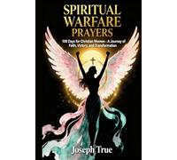 Spiritual Warfare Prayers: 100 Days for Christian Women - A Journey of Faith, Victory, and Transformation
