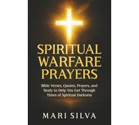 Spiritual Warfare Prayers: Bible Verses, Quotes, Prayers, and Study to Help You Get Through Times of Spiritual Darkness (Spiritual Self-Help)