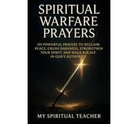 Spiritual Warfare Prayers -Daily Armor for Today’s Real Life Battles: 101 Powerful Prayers to Reclaim Peace, Crush Darkness, Strengthen Your Spirit, ... | Pray With Purpose, Even on Your Worst Days