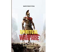 Spiritual Warfare: Prayers For Complete Deliverance & Breakthrough