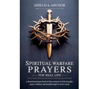 Spiritual Warfare Prayers for Real Life: A devotional prayer book of short prayers to find strength, peace, wisdom, and breakthrough in God's words-the perfect Christian gift
