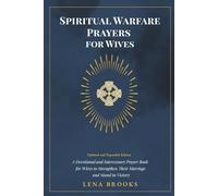 Spiritual Warfare Prayers for Wives: A Devotional and Intercessory Prayer Book for Wives to Strengthen Their Marriage and Stand in Victory